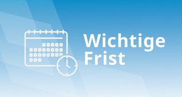 Eine Grafik mit der Aufschrift Wichtige Frist